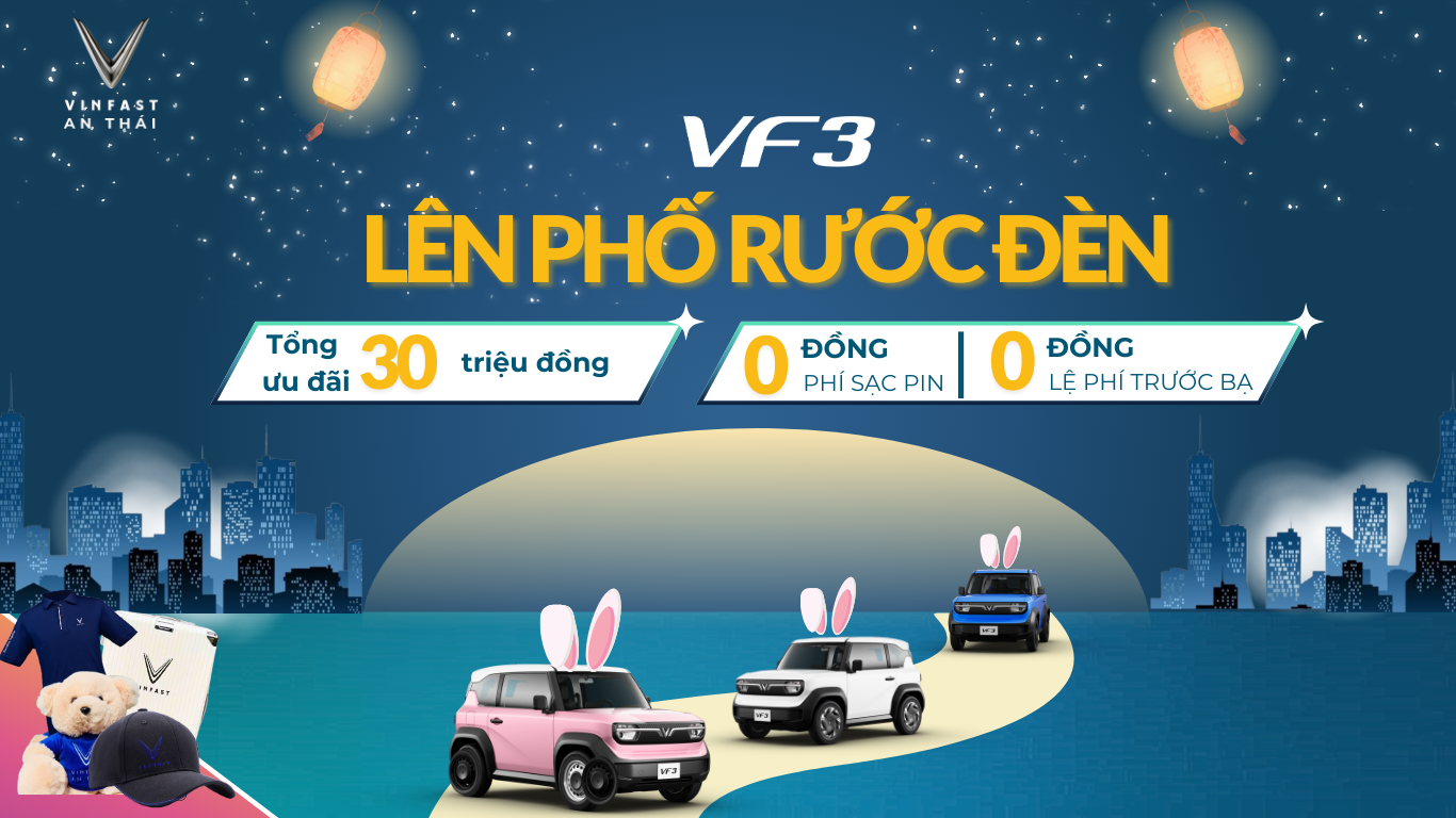 TRUNG THU XUỐNG PHỐ CÙNG VF3 – SÁNG ĐÈN, SÁNG PHỐ, SÁNG CẢ ƯU ĐÃI